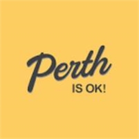Perth is Ok Perth is Ok
